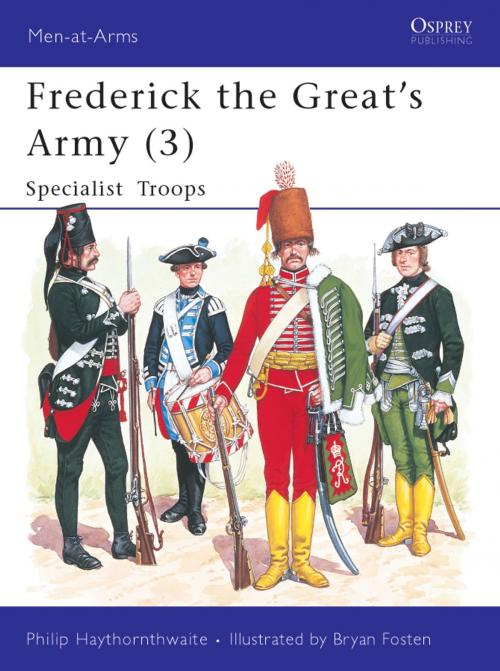 Cover of the book Frederick the Great's Army (3) by Philip Haythornthwaite, Bloomsbury Publishing