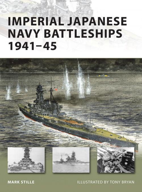 Cover of the book Imperial Japanese Navy Battleships 1941-45 by Mark Stille, Bloomsbury Publishing