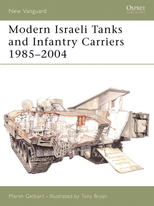 Cover of the book Modern Israeli Tanks and Infantry Carriers 1985–2004 by Marsh Gelbart, Bloomsbury Publishing