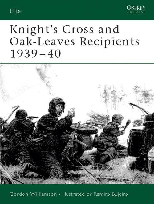 Cover of the book Knight's Cross and Oak-Leaves Recipients 1939–40 by Gordon Williamson, Bloomsbury Publishing