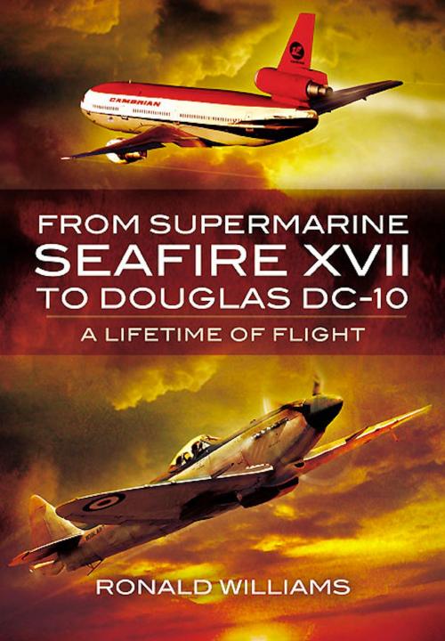Cover of the book From Supermarine Seafire XVII to Douglas DC-10 by Ronald Williams, Pen and Sword