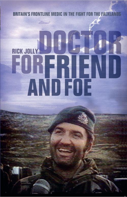 Cover of the book Doctor for Friend and Foe by Rick Jolly, Bloomsbury Publishing
