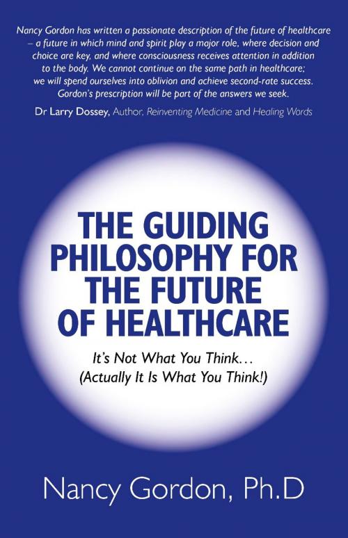 Cover of the book The Guiding Philosophy for the Future of Healthcare by Nancy Gordon, John Hunt Publishing