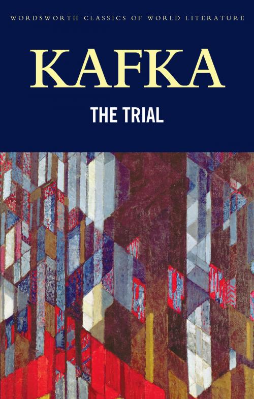 Cover of the book The Trial by Franz Kafka, Tom Griffith, Wordsworth Editions Ltd