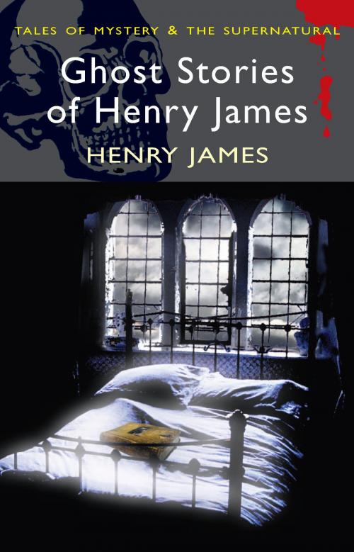 Cover of the book Ghost Stories of Henry James by Henry James, Martin Schofield, David Stuart Davies, Wordsworth Editions Ltd