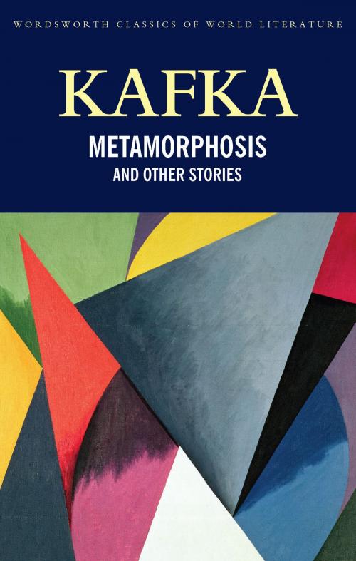 Cover of the book Metamorphosis and Other Stories by Franz Kafka, Tom Griffith, Wordsworth Editions Ltd