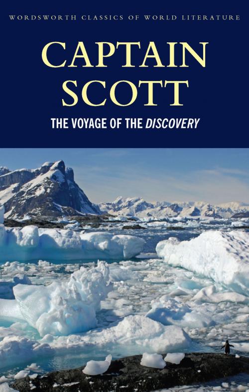 Cover of the book The Voyage of the Discovery by Robert Falcon Scott, Tom Griffith, Wordsworth Editions Ltd