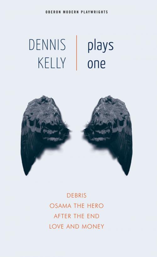 Cover of the book Dennis Kelly: Plays One by Dennis Kelly, Oberon Books