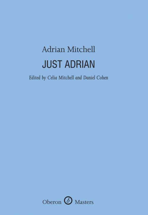 Cover of the book Just Adrian by Adrian Mitchell, Oberon Books