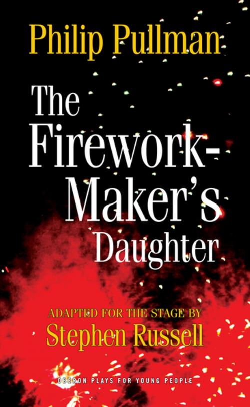 Cover of the book The Firework Maker's Daughter by Philip Pullman, Stephen Russell, Oberon Books