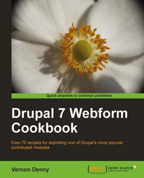 Cover of the book Drupal 7 Webform Cookbook by Vernon Denny, Packt Publishing