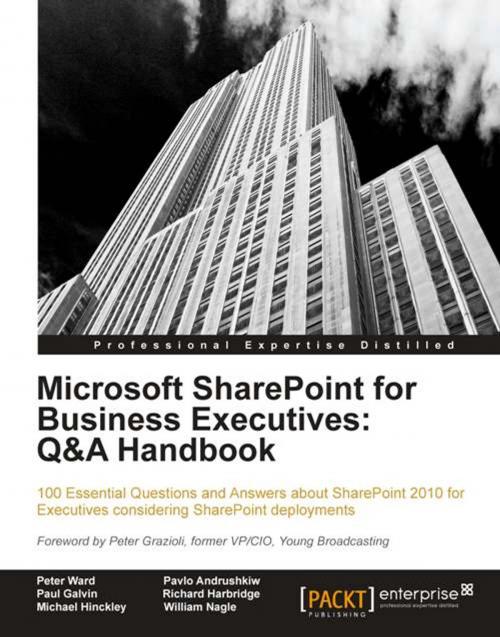 Cover of the book Microsoft SharePoint for Business Executives: Q&A Handbook by Peter Ward, Pavlo Andrushkiw, Richard Harbridge, Paul Galvin, Packt Publishing