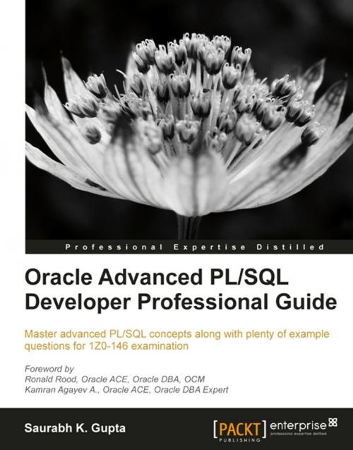 Cover of the book Oracle Advanced PL/SQL Developer Professional Guide by Saurabh K. Gupta, Packt Publishing
