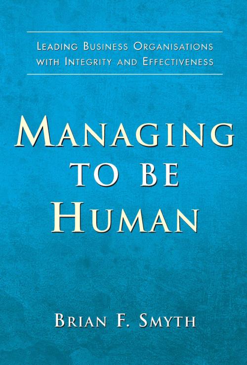 Cover of the book Managing to Be Human by Brian F. Smyth, Orpen Press