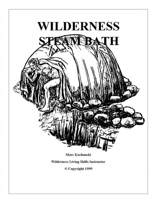 Cover of the book Wilderness Steam Bath by Mors Kochanski, Karamat Wilderness Ways