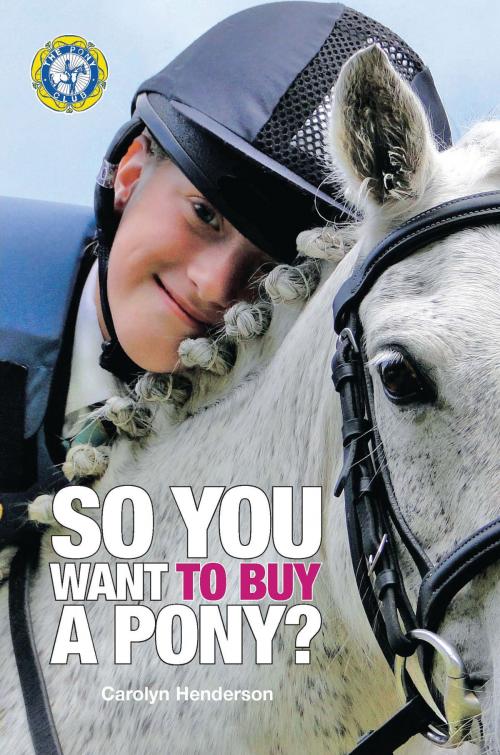Cover of the book SO YOU WANT TO BUY A PONY by Pony Club, Quiller