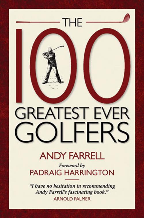 Cover of the book The 100 Greatest Ever Golfers by Andy Farrell, Elliott & Thompson