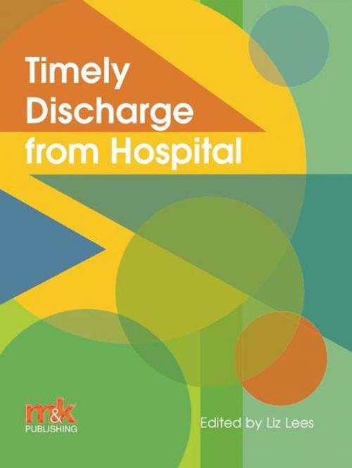 Cover of the book Timely Discharge from Hospital by Liz Lees, M&K Update Ltd
