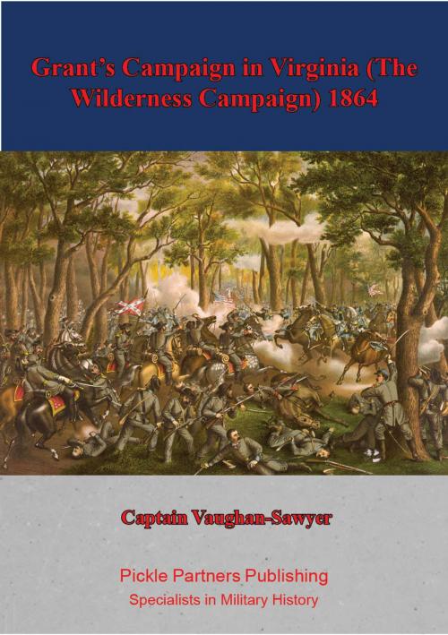 Cover of the book Grant’s Campaign in Virginia (The Wilderness Campaign) 1864 by Captain Vaughan-Sawyer, Golden Springs Publishing