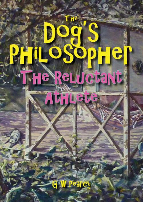Cover of the book The Dog's Philosopher: The Reluctant Athlete by GW Pearcy, GW Pearcy
