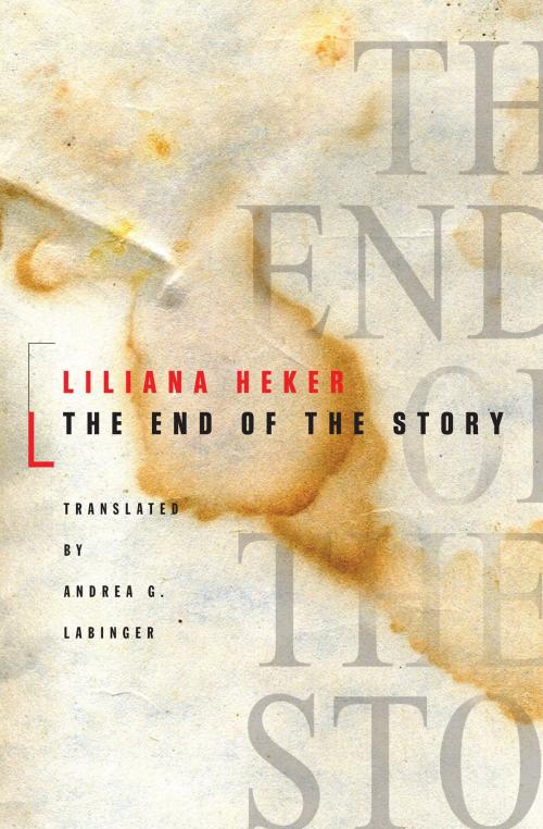 Cover of the book The End of the Story by Liliana Heker, Biblioasis