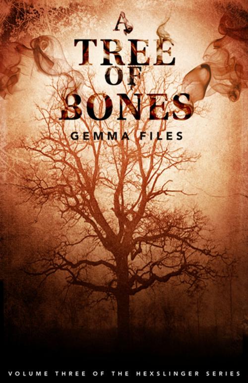 Cover of the book A Tree of Bones by Gemma Files, ChiZine Publications