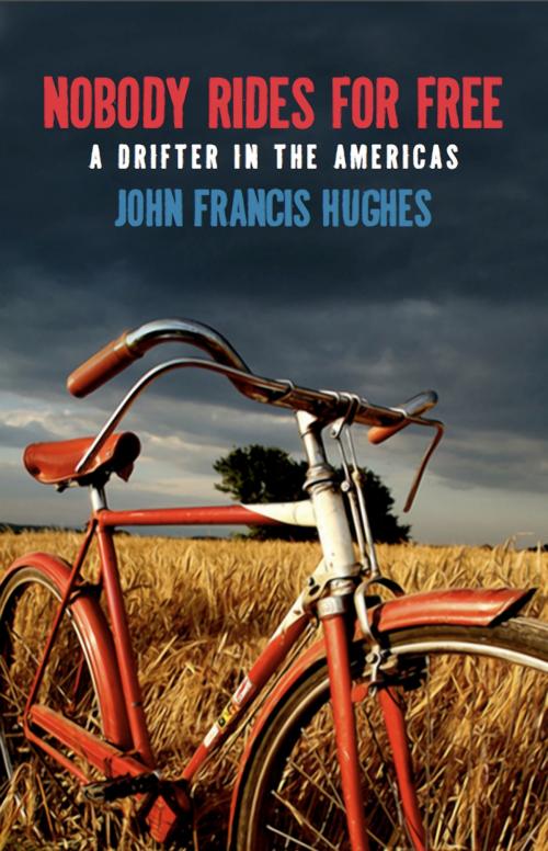 Cover of the book Nobody Rides for Free by John Francis Hughes, BookThug