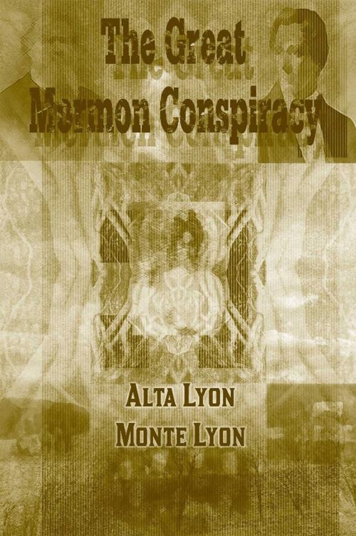 Cover of the book The Great Mormon Conspiracy by Alta Lyon, Star Publish LLC