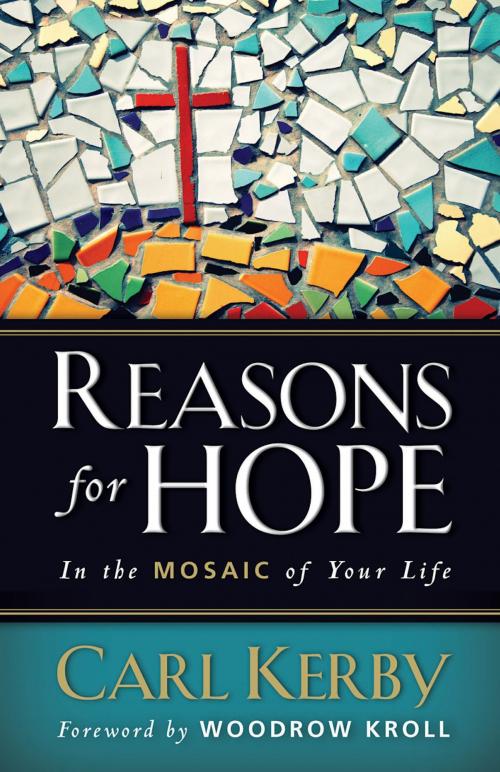 Cover of the book Reasons for Hope in the Mosaic of Your Life by Carl Kerby, Genesis Publishing Group