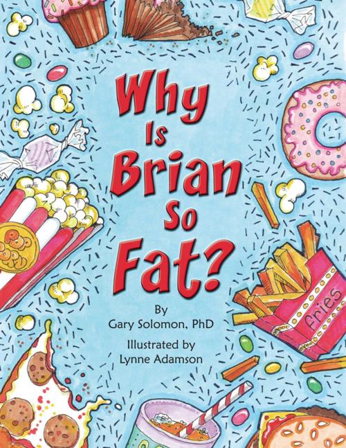 Cover of the book Why Is Brian So Fat? by Ph.D. Gary Solomon, Central Recovery Press, LLC