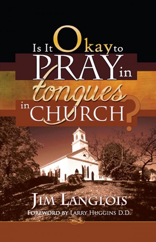 Cover of the book Is it Okay to Pray in Tongues in Church? by Jim Langlois, Yorkshire Publishing Group