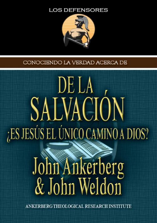 Cover of the book Conociendo la Verdad Acerca de la Salvación by John Ankerberg, John G. Weldon, John Ankerberg