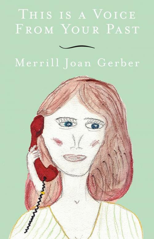 Cover of the book This is a Voice from Your Past by Merrill Joan Gerber, Dzanc Books
