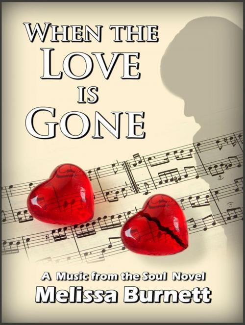Cover of the book When the Love is Gone (Music from the Soul) by Melissa N. Burnett, Melissa N. Burnett