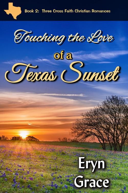 Cover of the book Touching the Love of a Texas Sunset by Eryn Grace, Eryn Grace