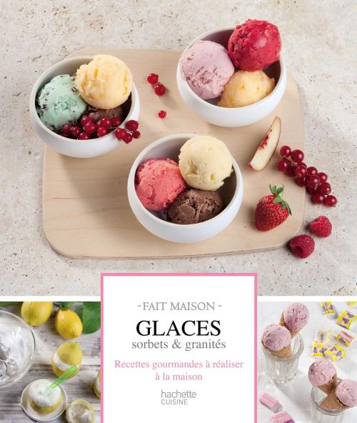 Cover of the book Glaces, sorbets et granités by Eva Harlé, Hachette Pratique