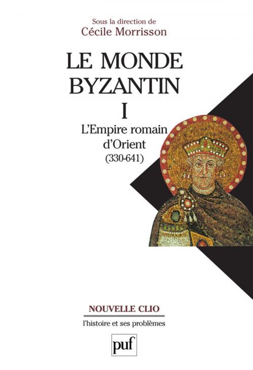 Cover of the book Le monde byzantin. Tome 1 by Cécile Morrisson, Presses Universitaires de France