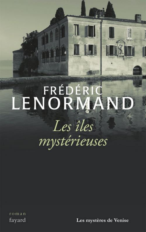 Cover of the book Les îles mystérieuses by Frédéric Lenormand, Fayard