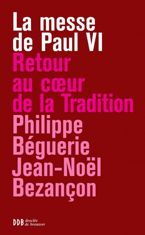 Cover of the book La messe de Paul VI by Philippe Béguerie, Jean-Noël Bezançon, Desclée De Brouwer
