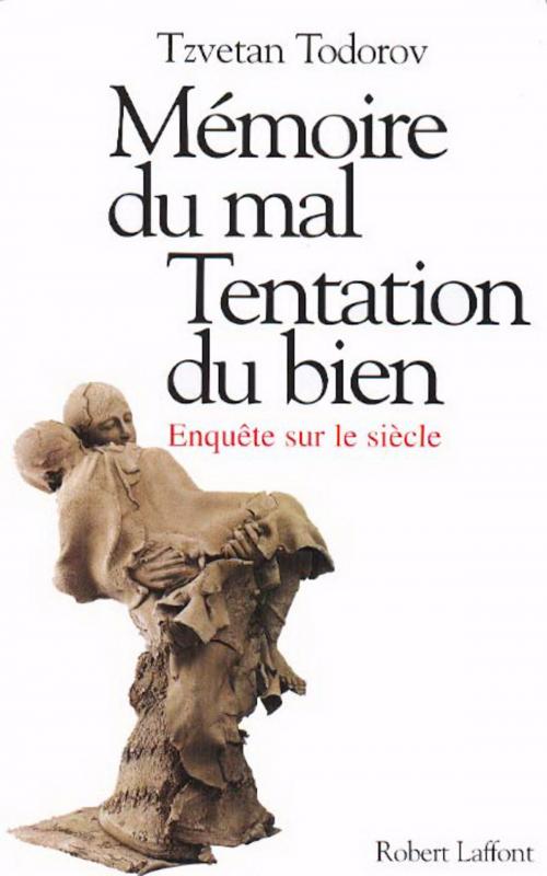 Cover of the book Mémoire du mal Tentation du bien by Tzvetan TODOROV, Groupe Robert Laffont