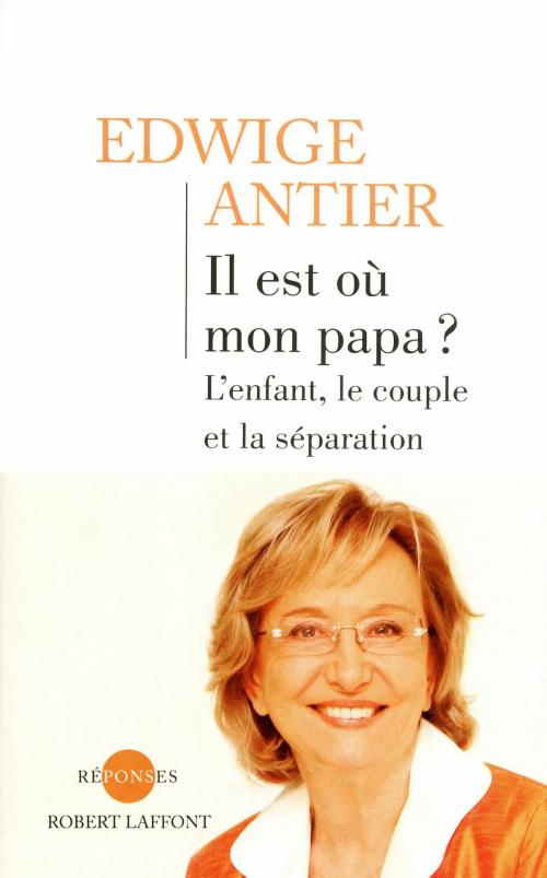 Cover of the book Il est où mon papa ? by Dr Edwige ANTIER, Groupe Robert Laffont