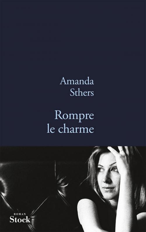 Cover of the book Rompre le charme by Amanda Sthers, Stock