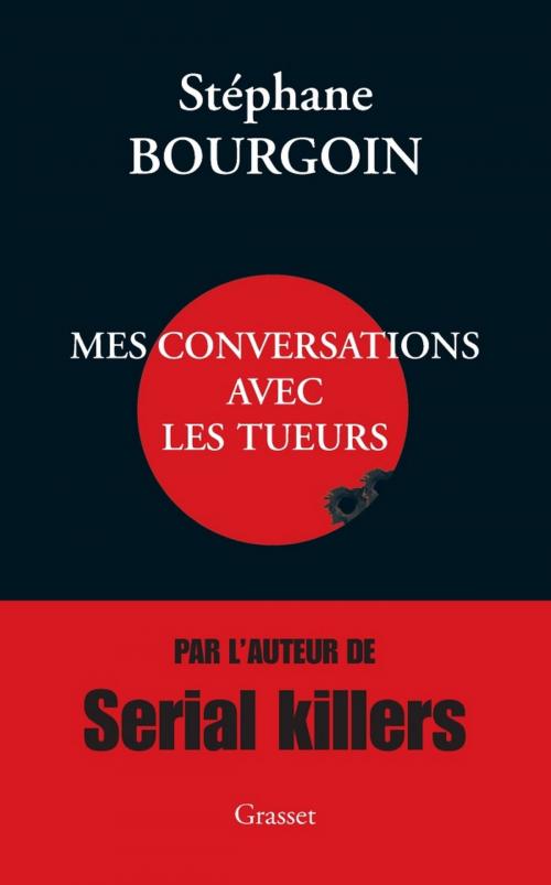 Cover of the book Mes conversations avec les tueurs by Stéphane Bourgoin, Grasset