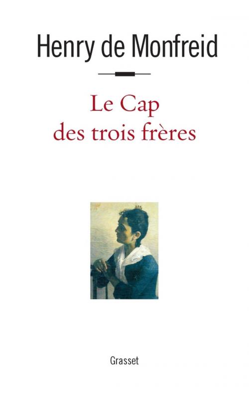 Cover of the book Le cap des trois frères by Henry de Monfreid, Grasset