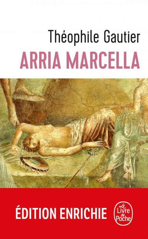 Cover of the book Arria Marcella by Théophile Gautier, Le Livre de Poche