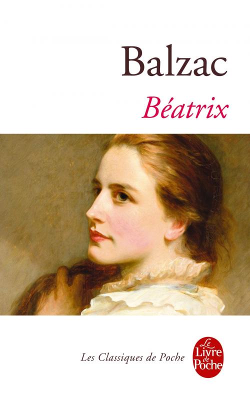 Cover of the book Béatrix by Honoré de Balzac, Le Livre de Poche