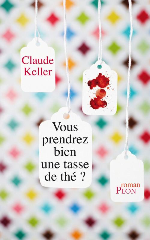 Cover of the book Vous prendrez bien une tasse de thé ? by Claude KELLER, edi8