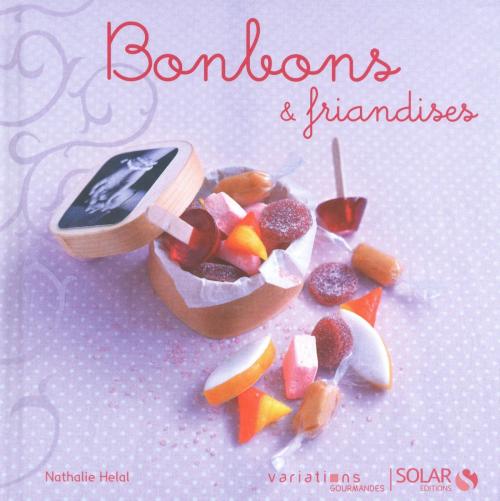 Cover of the book Bonbons & friandises - Variations gourmandes by Nathalie HELAL, edi8