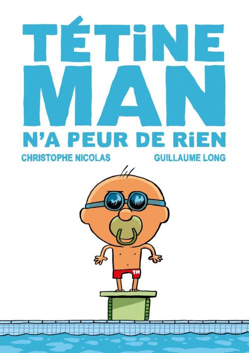 Cover of the book Tétine Man n'a peur de rien T3 by Christophe Nicolas, Didier Jeunesse