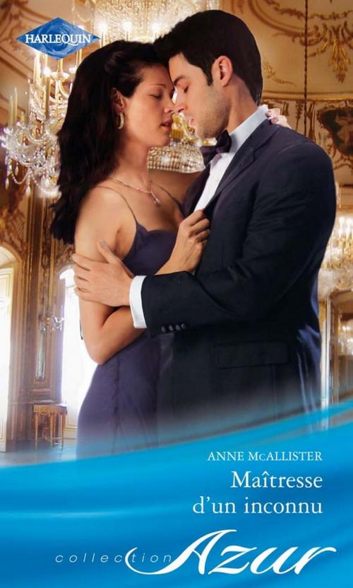 Cover of the book Maîtresse d'un inconnu by Anne McAllister, Harlequin